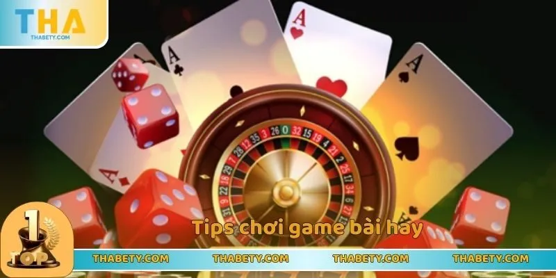 Tips chơi game bài hay